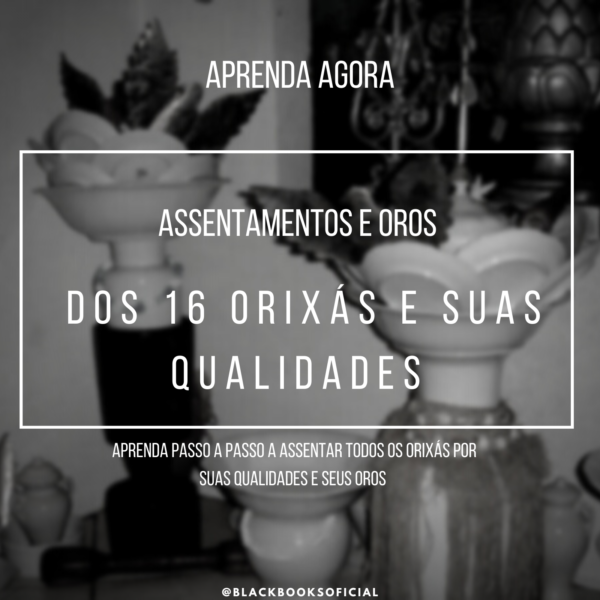 Assentamento dos 16 Orixás e Suas Qualidades